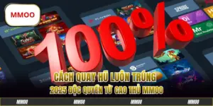 Cách Quay Hũ Luôn Trúng 2025 Độc Quyền Từ Cao Thủ MMOO